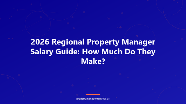 2026 Regional Property Manager Salary Guide: How Much Do They Make?