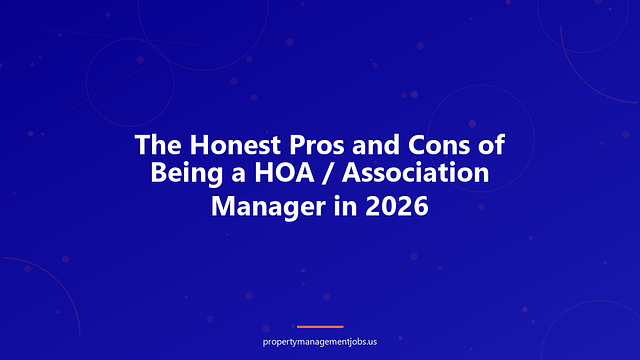 The Honest Pros and Cons of Being a HOA / Association Manager in 2026