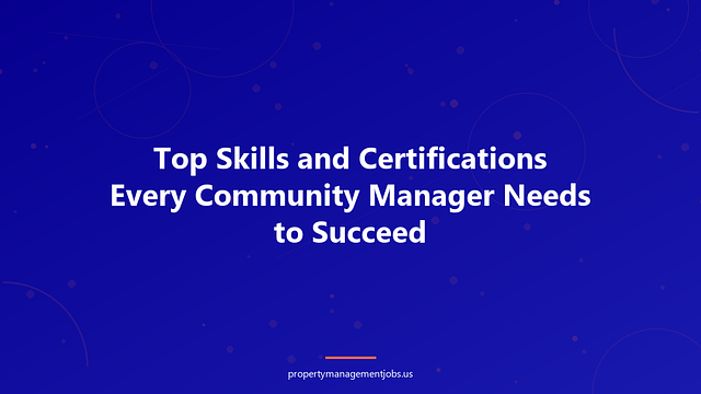 Top Skills and Certifications Every Community Manager Needs to Succeed