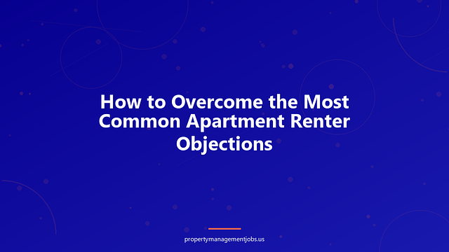 How to Overcome the Most Common Apartment Renter Objections