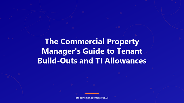 The Commercial Property Manager's Guide to Tenant Build-Outs and TI Allowances