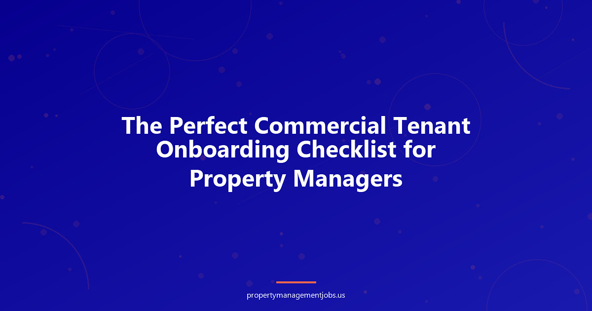 The Perfect Commercial Tenant Onboarding Checklist for Property Managers