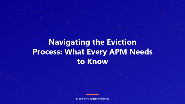 Navigating the Eviction Process: What Every APM Needs to Know