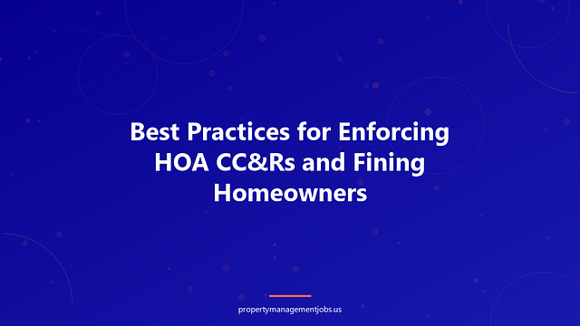 Best Practices for Enforcing HOA CC&Rs and Fining Homeowners