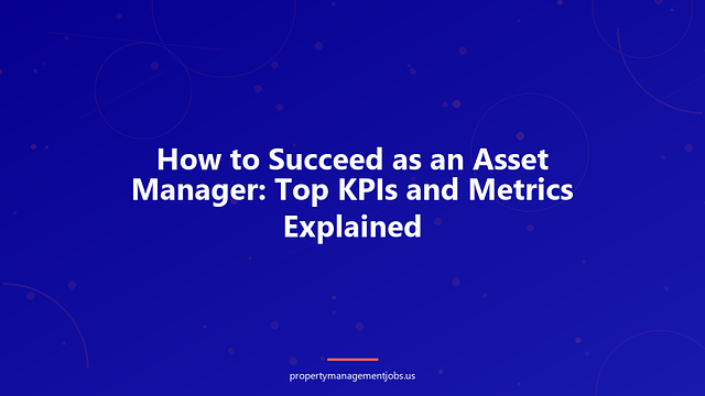 How to Succeed as an Asset Manager: Top KPIs and Metrics Explained