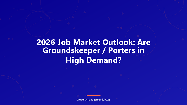 2026 Job Market Outlook: Are Groundskeeper / Porters in High Demand?