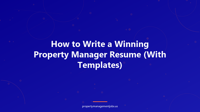 How to Write a Winning Property Manager Resume (With Templates)