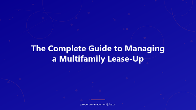 The Complete Guide to Managing a Multifamily Lease-Up