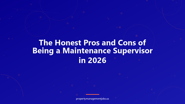 The Honest Pros and Cons of Being a Maintenance Supervisor in 2026