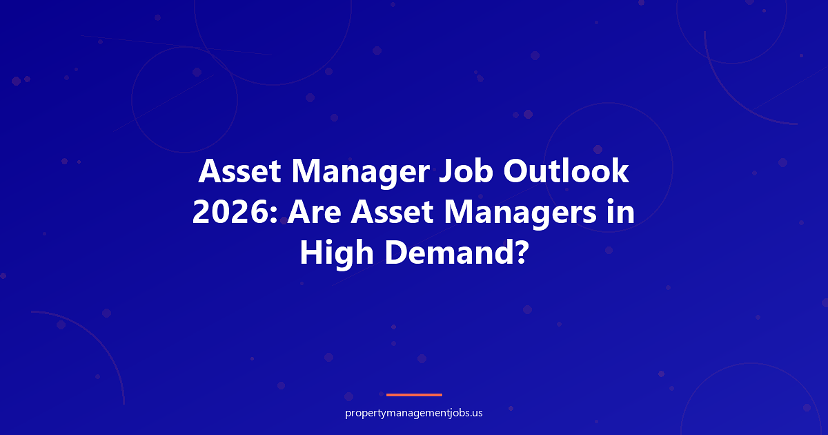 Asset Manager Job Outlook 2026: Are Asset Managers in High Demand?