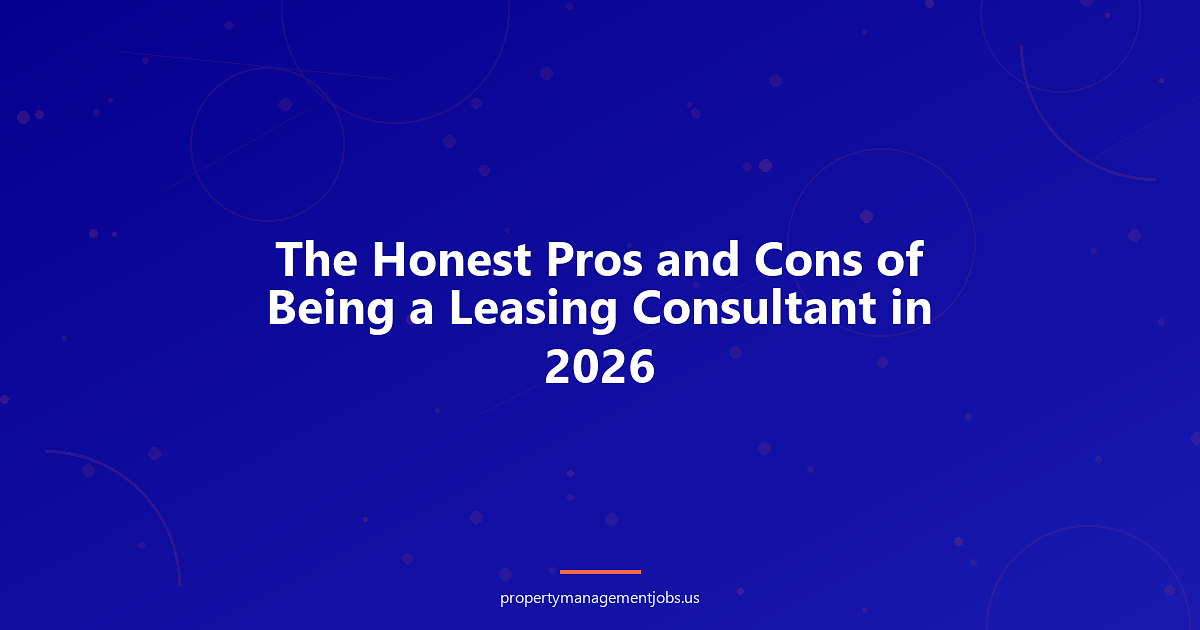 The Honest Pros and Cons of Being a Leasing Consultant in 2026