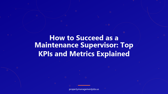 How to Succeed as a Maintenance Supervisor: Top KPIs and Metrics Explained