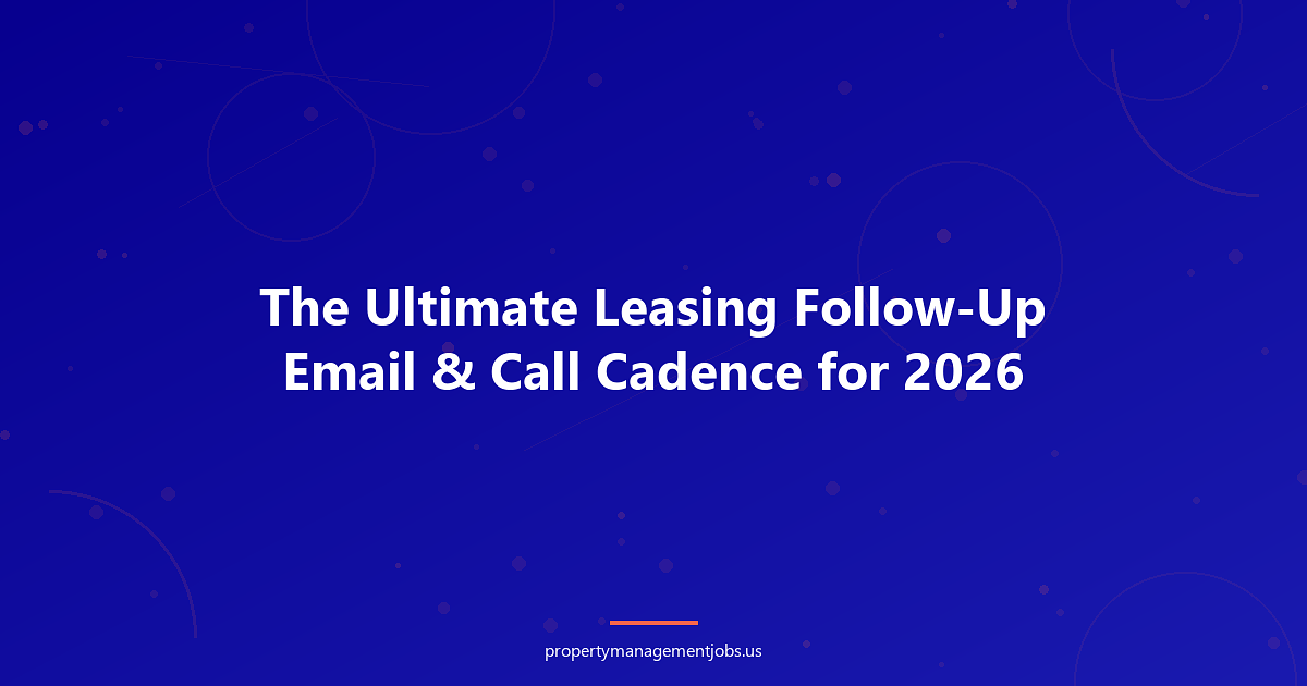 The Ultimate Leasing Follow-Up Email & Call Cadence for 2026